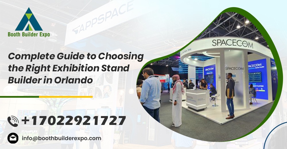 Complete Guide to Choosing the Best Exhibition Stand Builders Orlando.