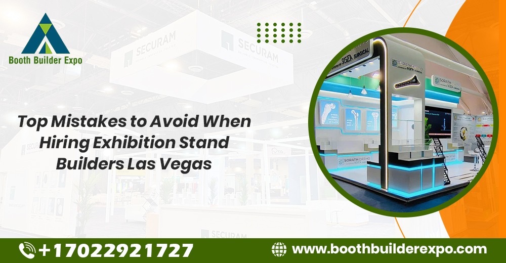 Top Mistakes to Avoid When Hire Exhibition Stand Builders Las Vegas